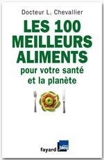 ebook cover of Les 100 meilleurs aliments pour votre santé et la planète, by Laurent Chevallier