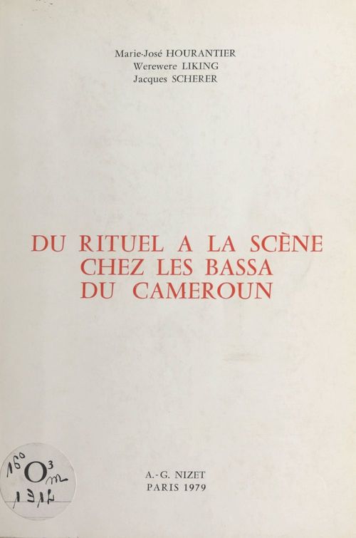 Couverture ebook de Du rituel à la scène chez les Bassa du Cameroun, de Marie-José Hourantier, Jacques Scherer, Werewere Liking