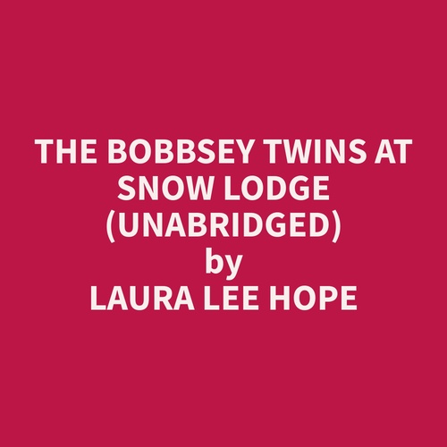 Couverture audiobook de The Bobbsey Twins at Snow Lodge (Unabridged), de Laura Lee Hope