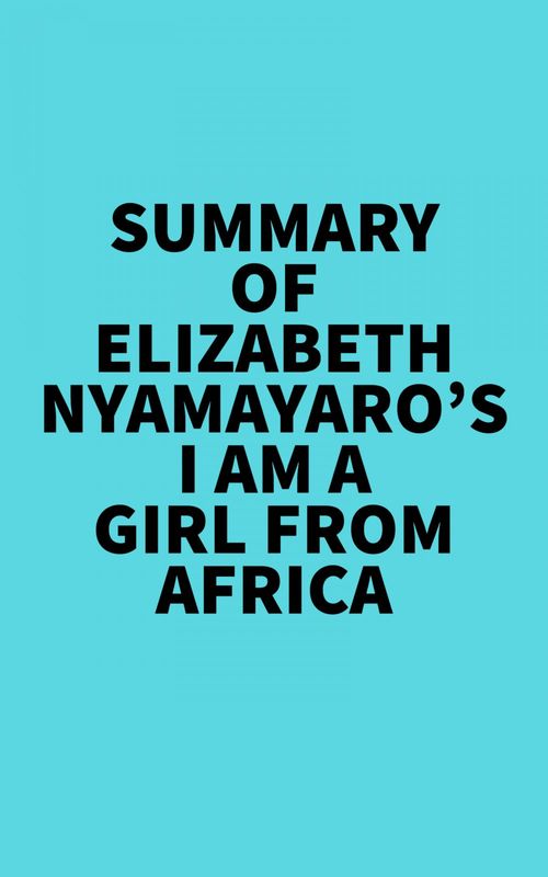 Couverture ebook de Summary of Elizabeth Nyamayaro's I Am a Girl from Africa, de Everest Media