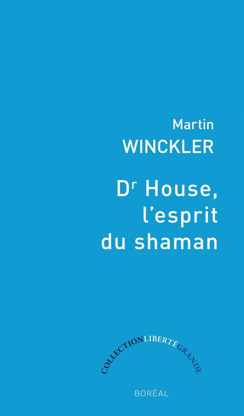 ebook cover of Dr House, l'esprit du shaman, by Martin Winckler