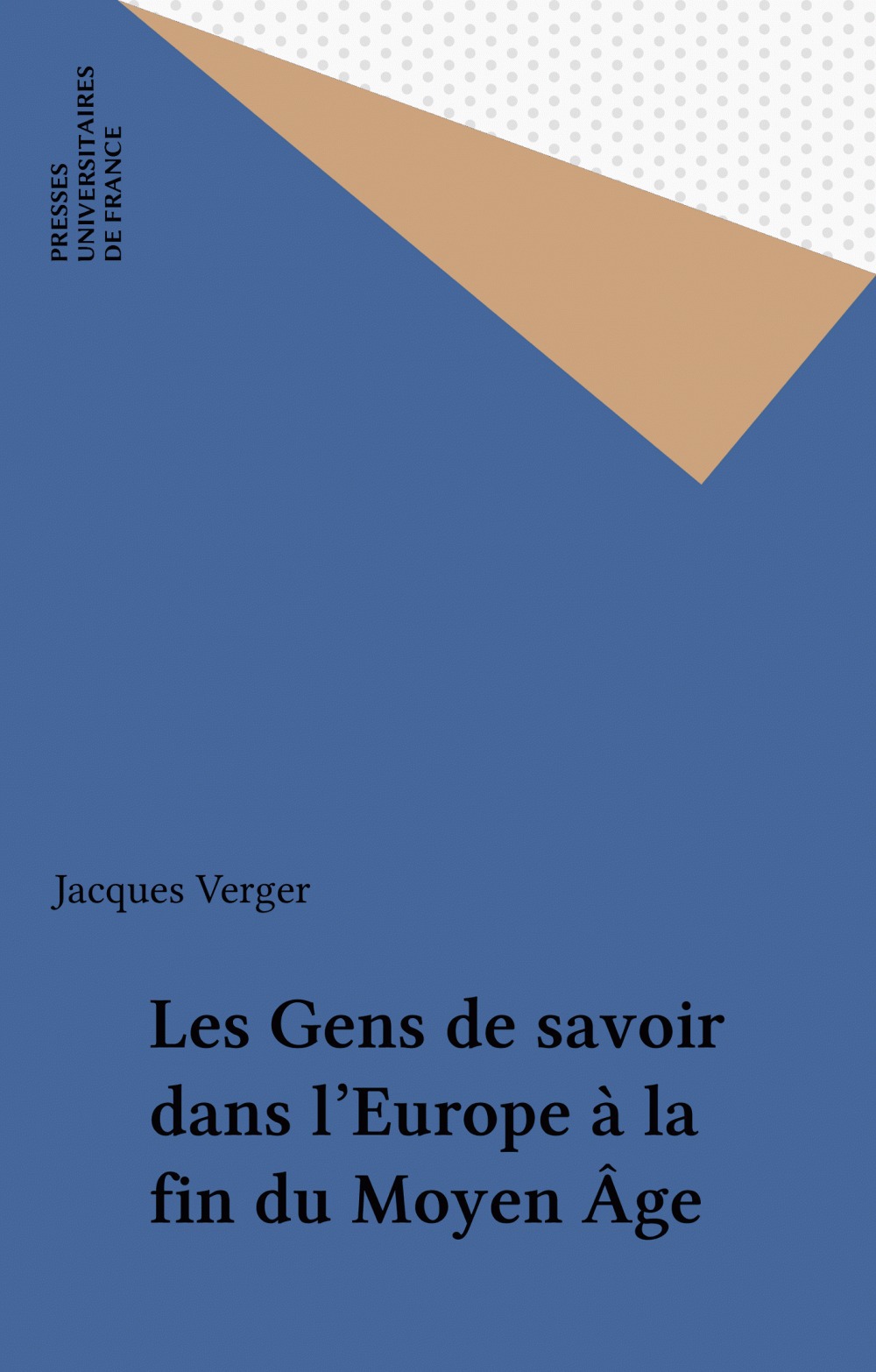 Couverture ebook de Les Gens de savoir dans l'Europe à la fin du Moyen Âge, de Jacques Verger