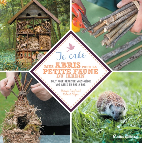 ebook cover of Je crée mes abris pour la petite faune du jardin, by Robert Elger, Noémie Vialard