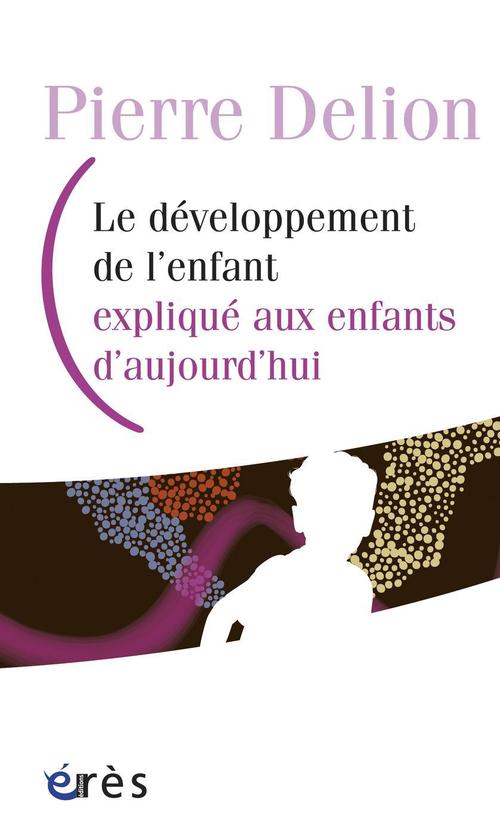 ebook cover of Le développement de l'enfant expliqué aux enfants d'aujourd'hui, by Pierre Delion