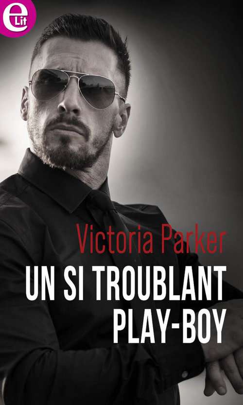Couverture ebook de Un si troublant play-boy, de Victoria Parker