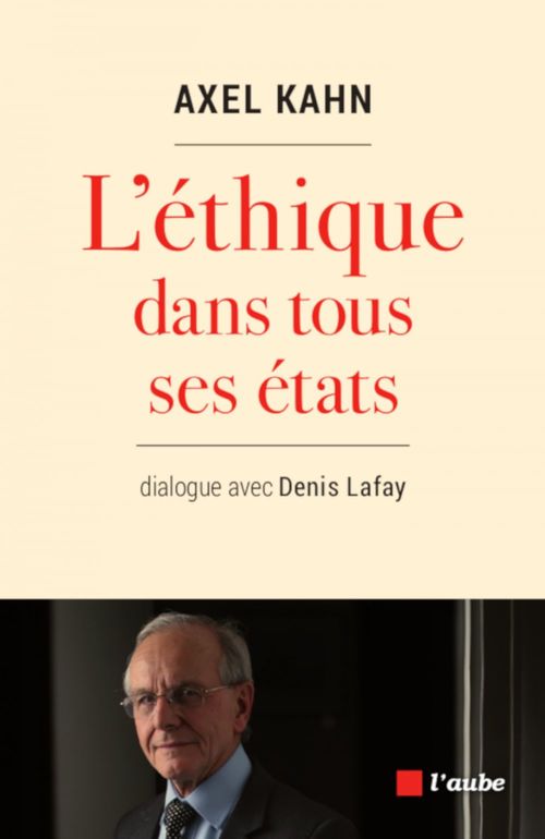 Couverture ebook de ETHIQUE DANS TOUS SES ETATS (L'), de Axel Kahn, Denis Lafay