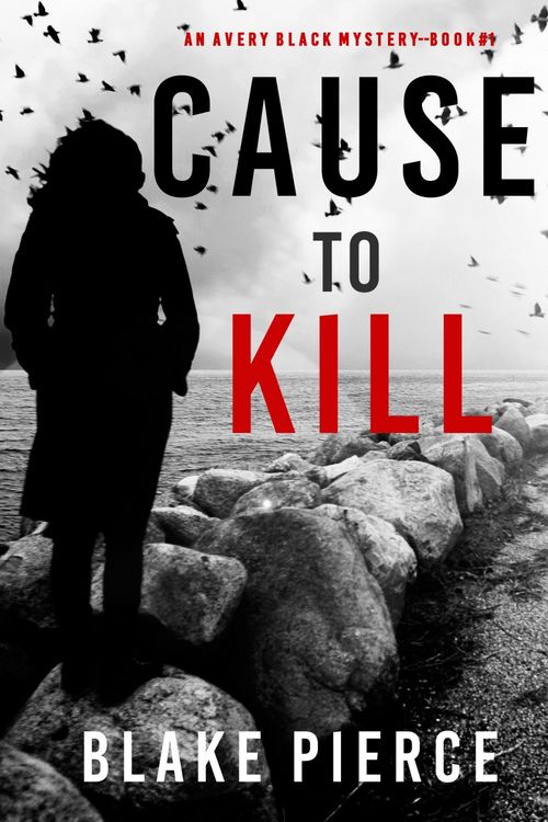 Couverture ebook de Cause to Kill (An Avery Black Mystery-Book 1), de Blake Pierce