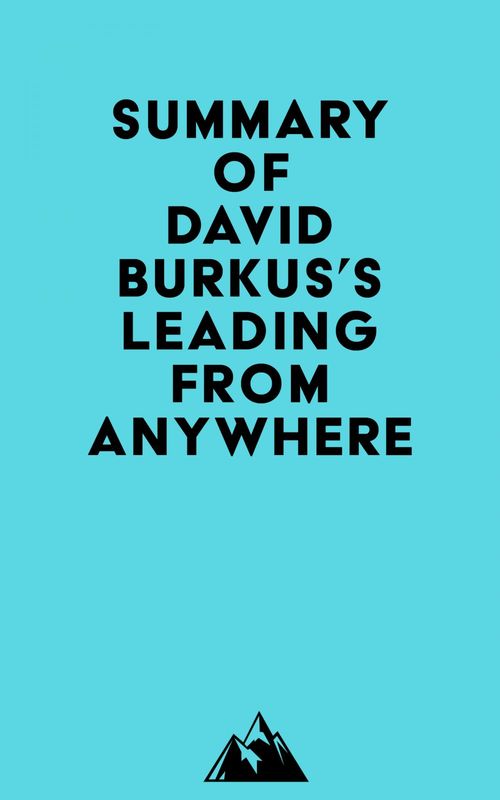Couverture ebook de Summary of David Burkus's Leading From Anywhere, de Everest Media