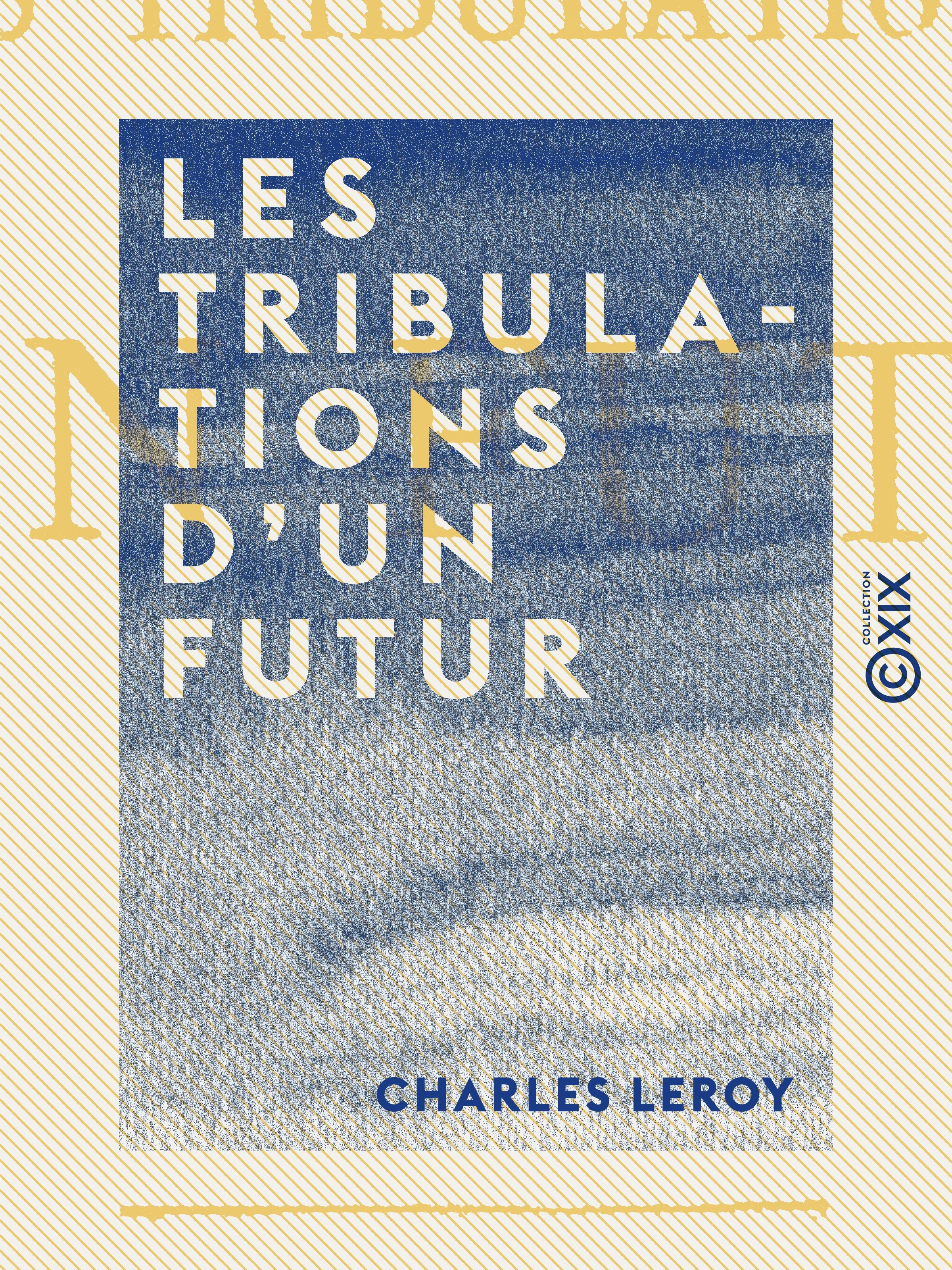 ebook cover of Les Tribulations d'un futur, by Charles Leroy