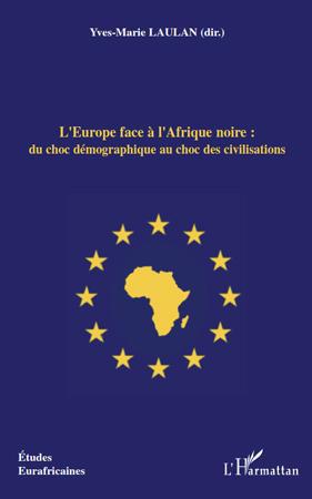 Couverture ebook de L'Europe face à l'Afrique noire : du choc démographique au choc des civilisations, de Yves-marie Laulan