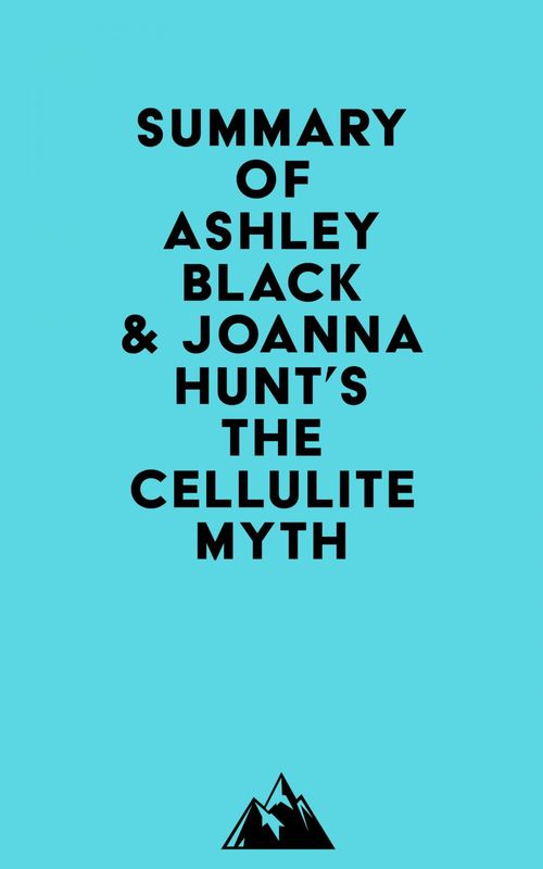 Couverture ebook de Summary of Ashley Black & Joanna Hunt's The Cellulite Myth, de Everest Media