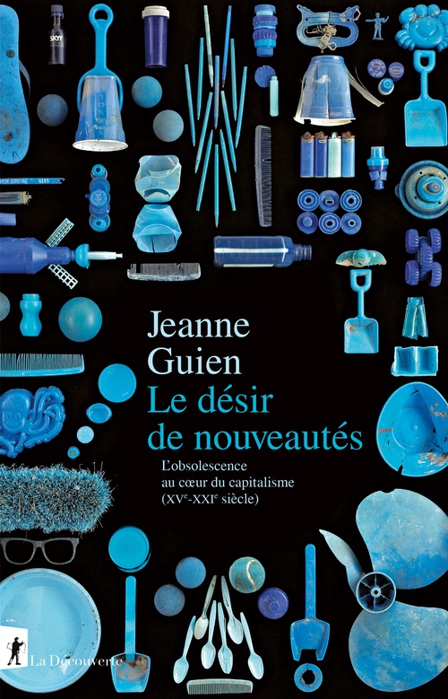 ebook cover of Le désir de nouveautés - L'obsolescence au coeur du capitalisme (XVe-XXIe siècle), by Jeanne Guien