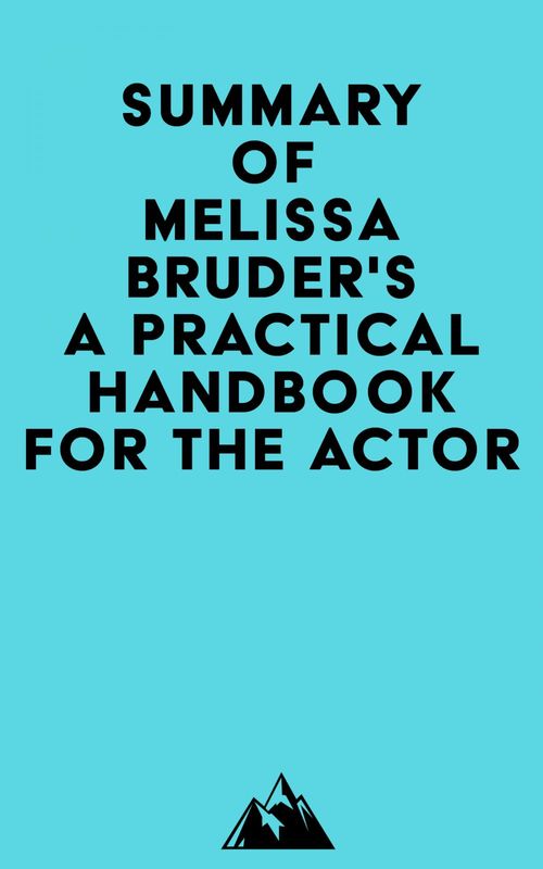 ebook cover of Summary of Melissa Bruder's A Practical Handbook for the Actor, by Everest Media