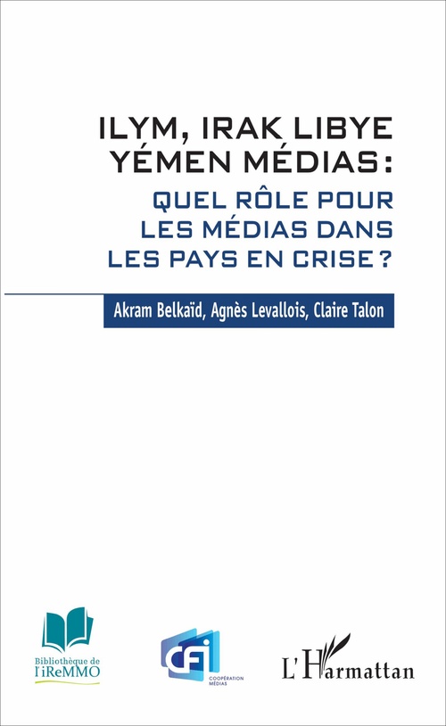 Couverture ebook de ILYM Irak Libye Yémen Médias, de Akram Belkaïd, Agnès Levallois, Claire gabrielle Talon