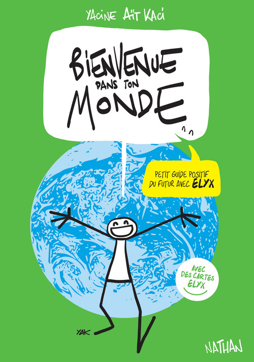 Couverture ebook de Bienvenue dans ton monde - Petit guide positif du futur avec Elyx, de Yacine Ait Kaci