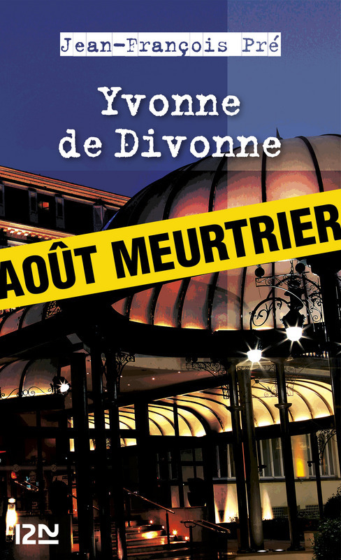 Couverture ebook de Yvonne de Divonne - Août meurtrier, de Jean-François Pré
