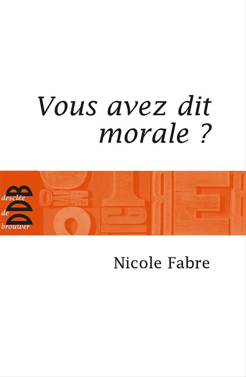 Couverture ebook de Vous avez dit morale ?, de Nicole Fabre