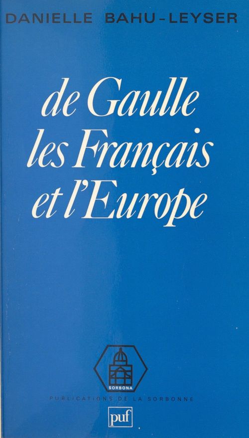 Couverture ebook de De Gaulle, les Français et l'Europe, de Danielle Bahu-leyser