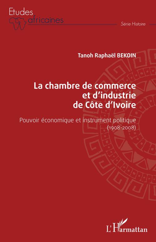 ebook cover of La chambre de commerce et d'industrie de Côte d'Ivoire, by Tanoh Raphaël Bekoin