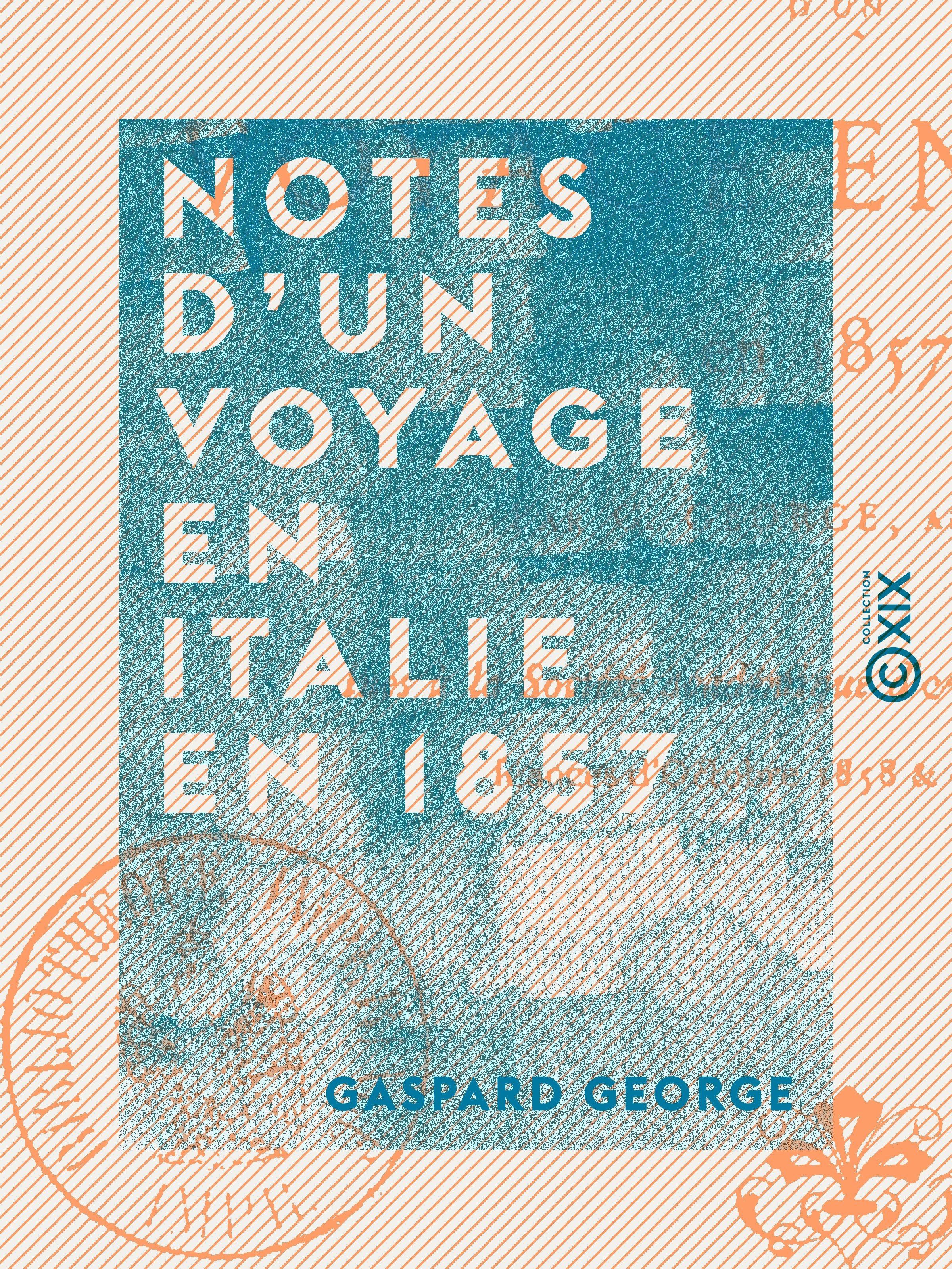 Couverture ebook de Notes d'un voyage en Italie en 1857, de Gaspard George