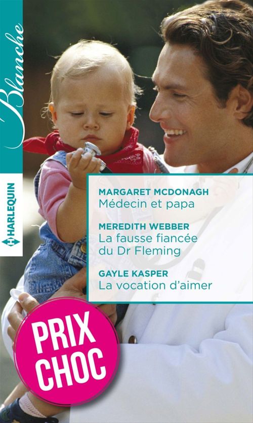 Couverture ebook de Médecin et papa - La fausse fiancée du Dr Fleming - La vocation d'aimer, de Collectif