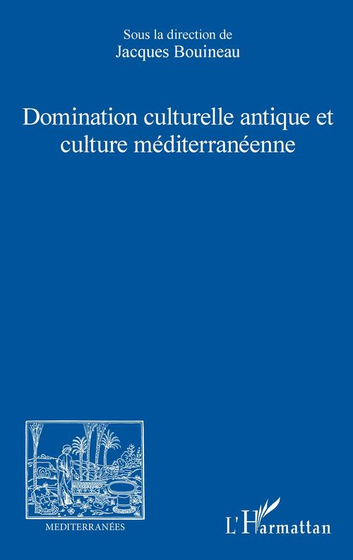 Couverture ebook de Domination culturelle antique et culture méditerranéenne, de Jacques Bouineau