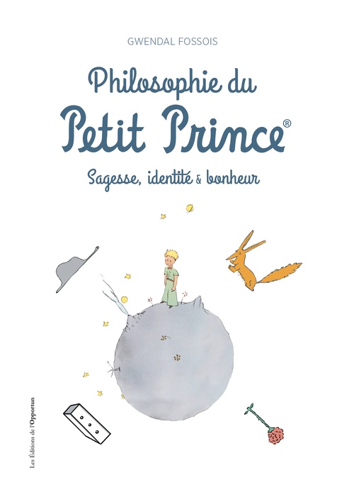 Couverture ebook de Philosophie du Petit Prince - Sagesse, identité & bonheur, de Gwendal Fossois