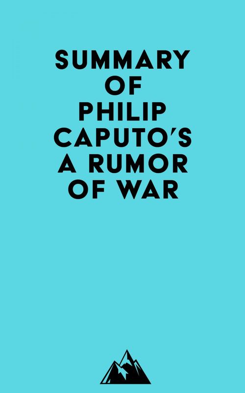 Couverture ebook de Summary of Philip Caputo's A Rumor of War, de Everest Media
