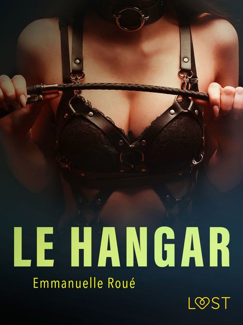 ebook cover of  Le Hangar - Une nouvelle érotique, by Emmanuelle Roue