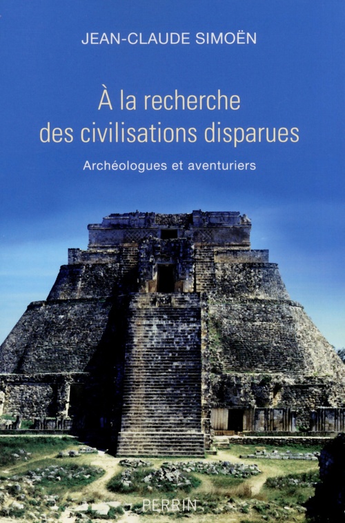 Couverture ebook de A la recherche des civilisations disparues, de Jean-Claude Simoën