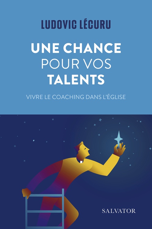 Couverture ebook de Une chance pour vos talents : Vivre le coaching dans l´Église, de Ludovic Lécuru