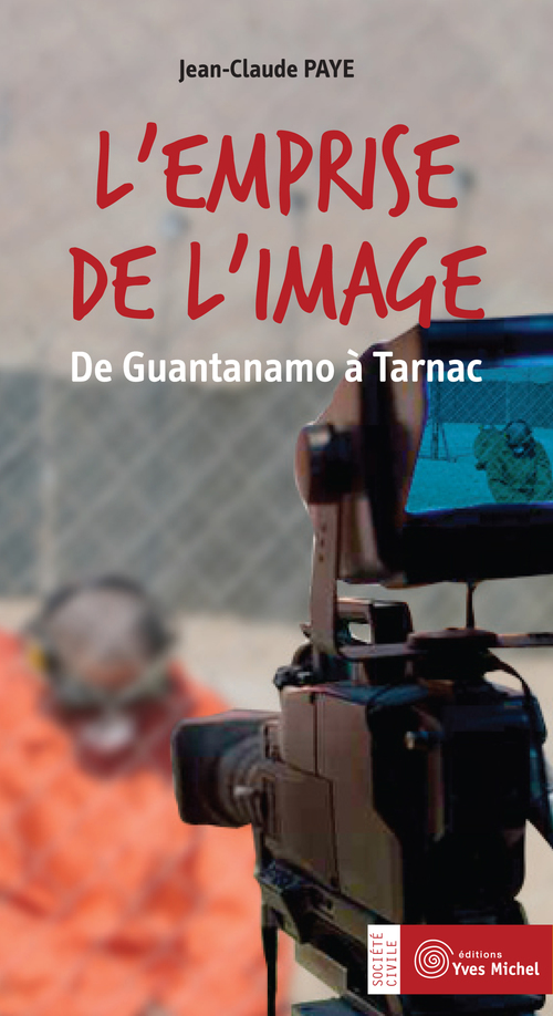 ebook cover of L'emprise de l'image : De Guantanamo à Tarnac, by Jan-claude Paye