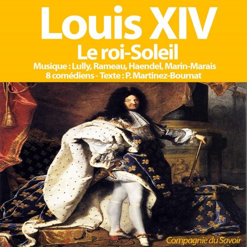 Couverture audiobook de Louis XIV le roi soleil, de Patrick Martinez-Bournat