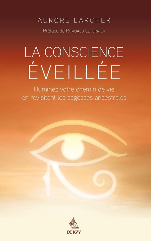 ebook cover of La Conscience éveillée - Illuminez votre chemin de vie en revisitant les sagesses ancestrales, by Aurore Larcher
