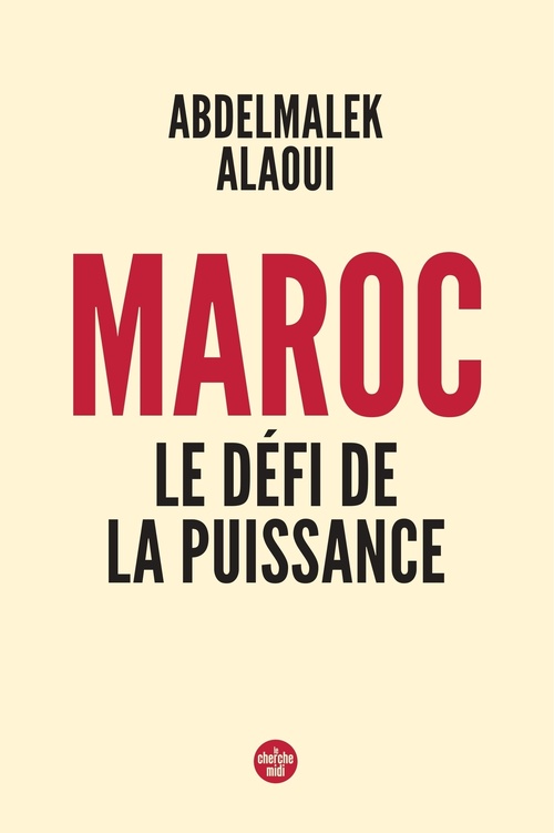 ebook cover of Maroc, le défi de la puissance, by Abdelmalek ALAOUI