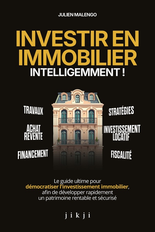 Couverture ebook de Investir en immobilier intelligemment !, de Julien Malengo