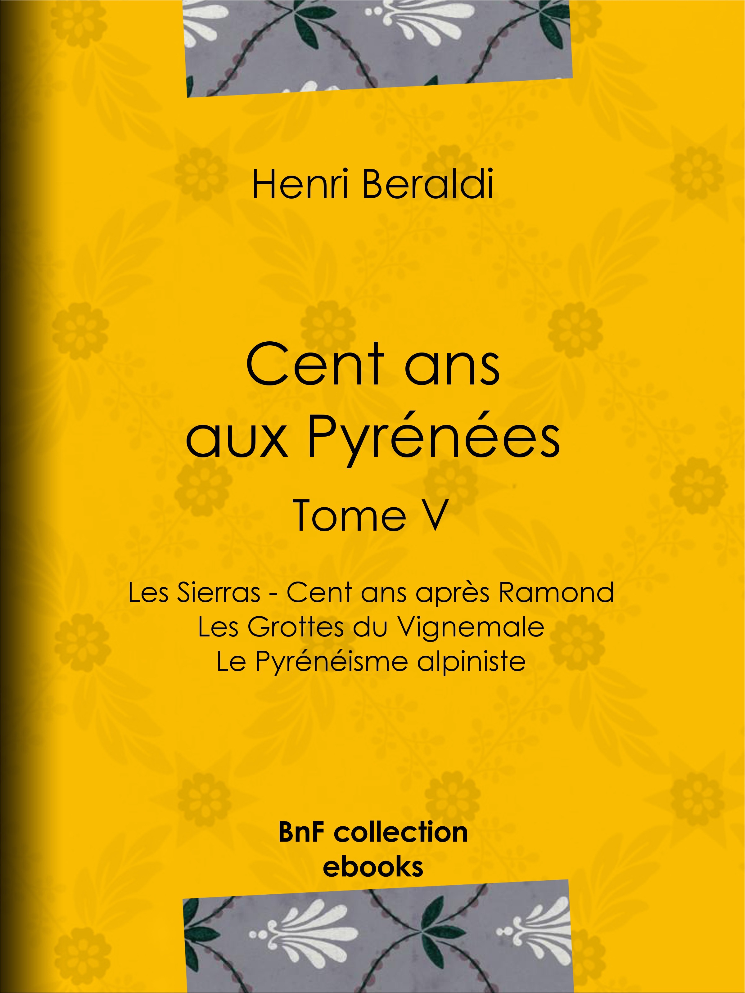 Couverture ebook de Cent ans aux Pyrénées, de Henri Beraldi