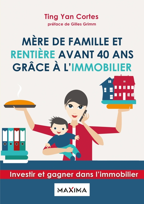 Couverture ebook de Mère de famille et rentière avant 40 ans grâce à l'immobilier, de Ting yan Cortes