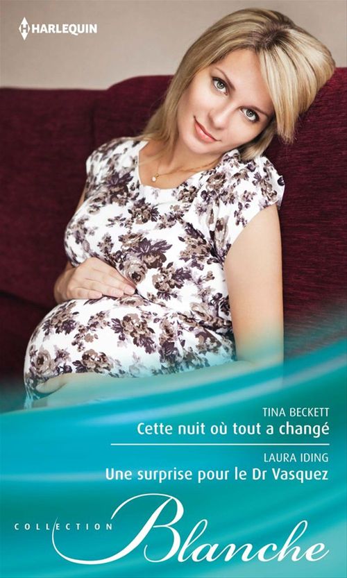 Couverture ebook de Cette nuit où tout a changé - Une surprise pour le Dr Vasquez, de Tina Beckett, Laura Iding