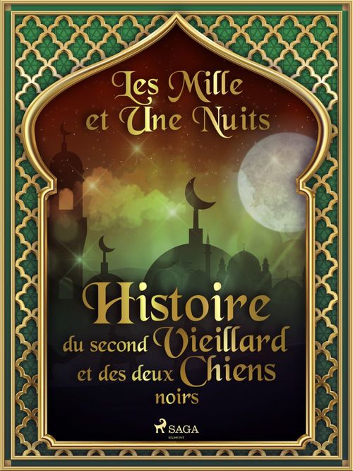 ebook cover of Histoire du second Vieillard et des deux Chiens noirs , by - Les Mille Et Une Nuits