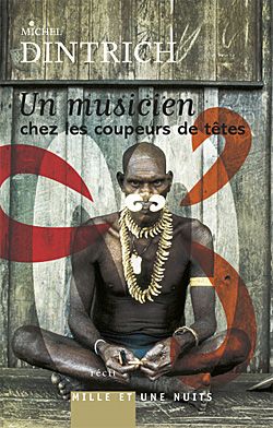 Couverture ebook de Un musicien chez les coupeurs de tête, de Michel Dintrich
