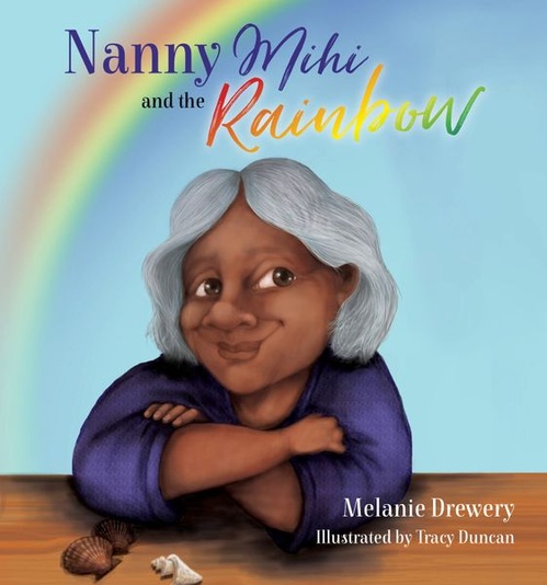 Couverture ebook de Nanny Mihi and the Rainbow, de Melanie Drewery, Tracy Duncan