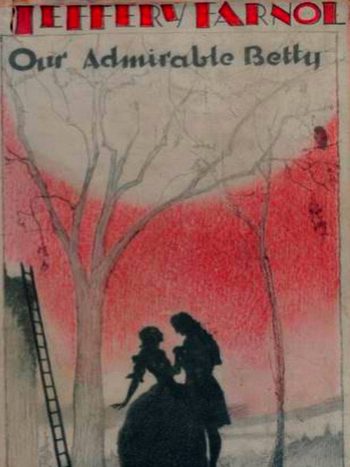 Couverture ebook de Our Admirable Betty: A Romance, de Jeffery Farnol