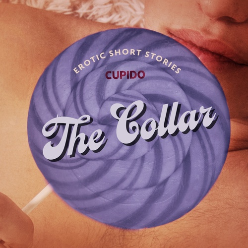 audiobook cover of The Collar - And Other Erotic Short Stories from Cupido, by Cupido