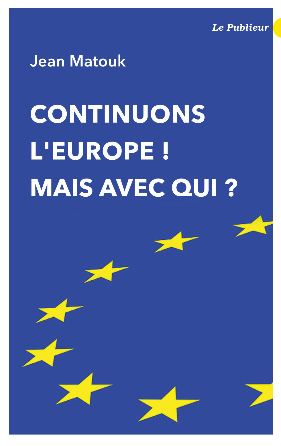 Couverture ebook de Continuons l'Europe ! Mais avec qui ?, de Jean Matouk