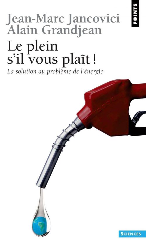 Couverture ebook de Le Plein s'il vous plaît. La solution au problème de l'énergie, de Alain Grandjean, Jean-Marc Jancovici