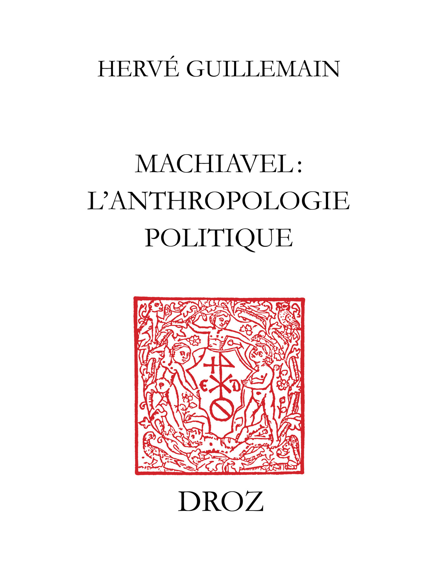 Couverture ebook de Machiavel : l'anthropologie politique, de Guillemain Bernard