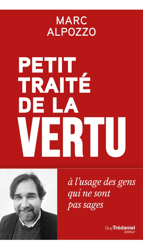 Couverture ebook de Petit Traité de la vertu - A l'usage des gens qui ne sont pas sages, de Marc Alpozzo
