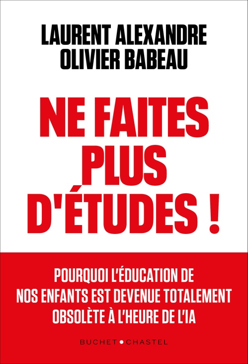 ebook cover of Ne faites plus d'études ! Apprendre autrement à l'ère de l'IA, by Laurent Alexandre, Olivier Babeau