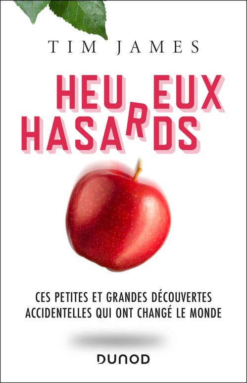 Couverture ebook de Heureux hasards - Ces petites et grandes découvertes accidentelles qui ont changé le monde, de Tim James